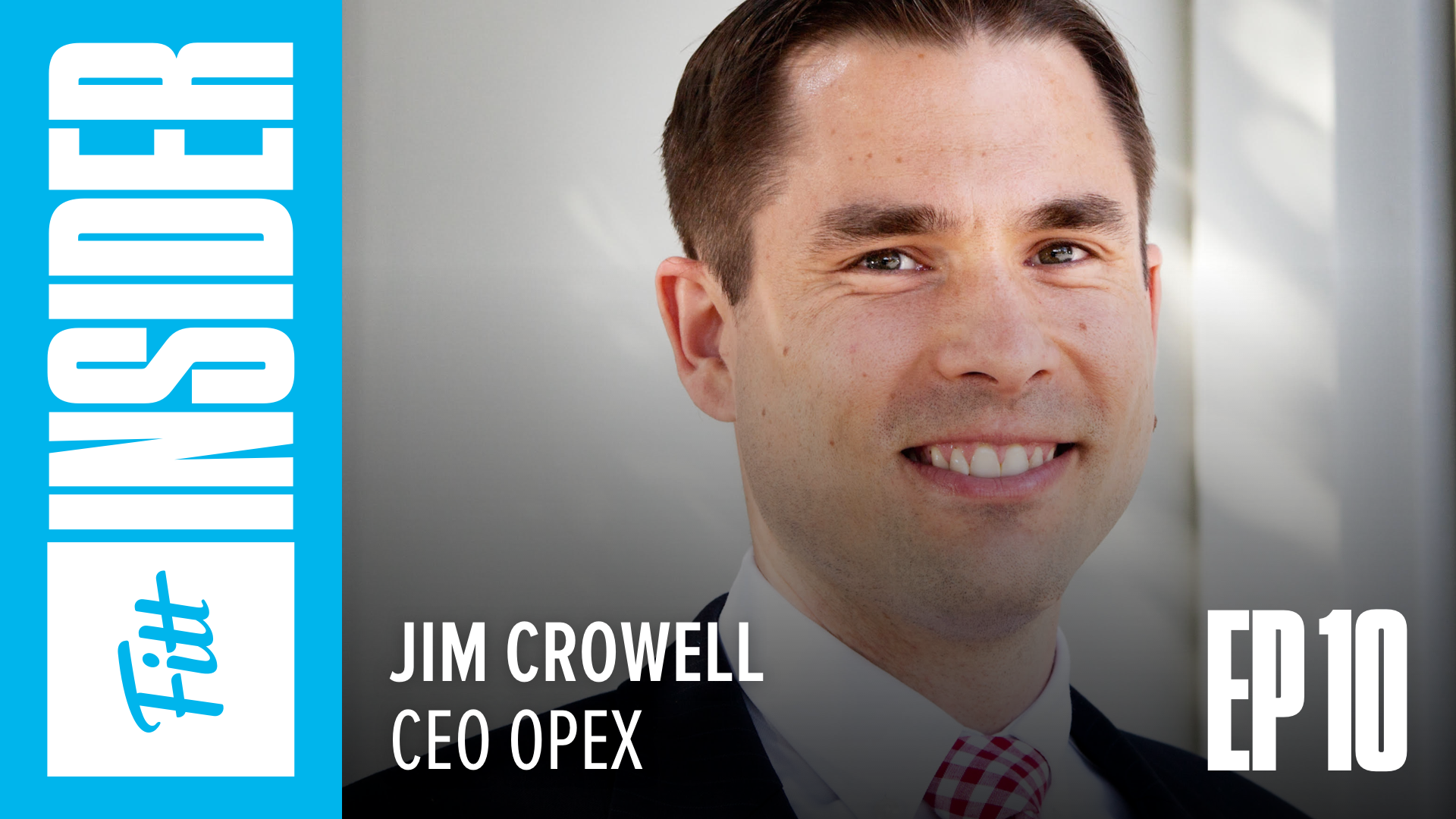 10 Jim Crowell CEO Of OPEX Fitt Insider Podcast