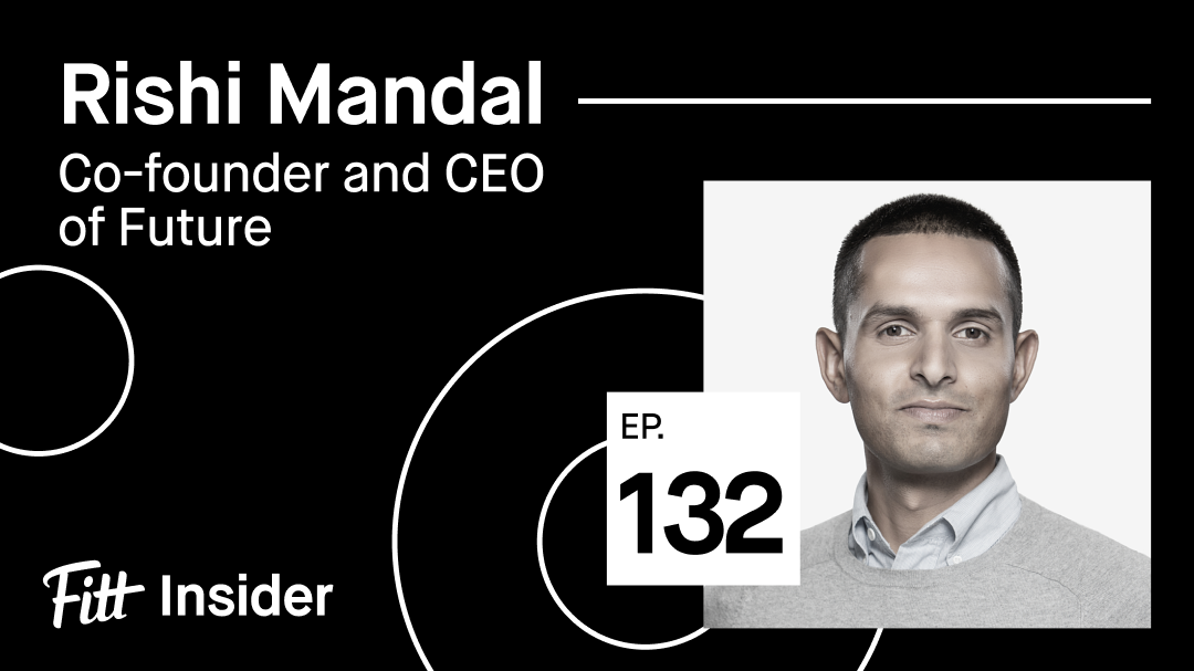 #132: Rishi Mandal, Co-founder & CEO at Future | Fitt Insider