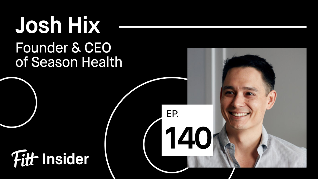 #140: Josh Hix, Founder & CEO of Season Health | Fitt Insider