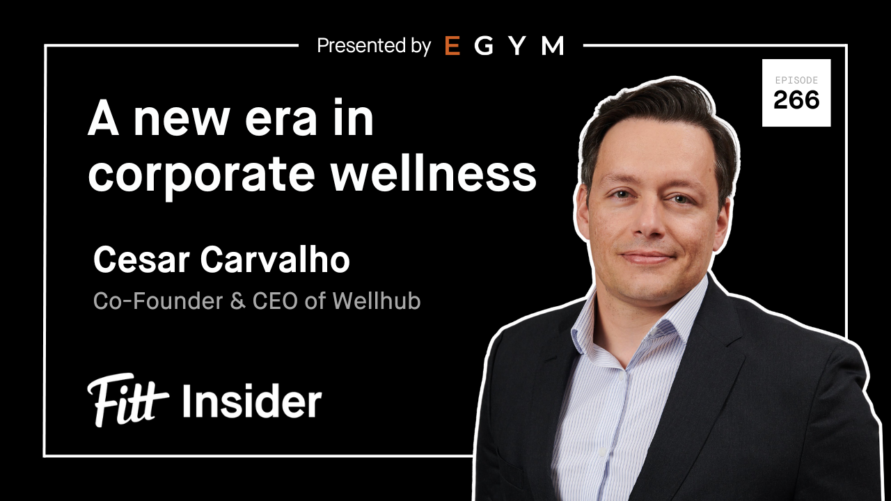 Cesar Carvalho, Co-Founder & CEO of Wellhub