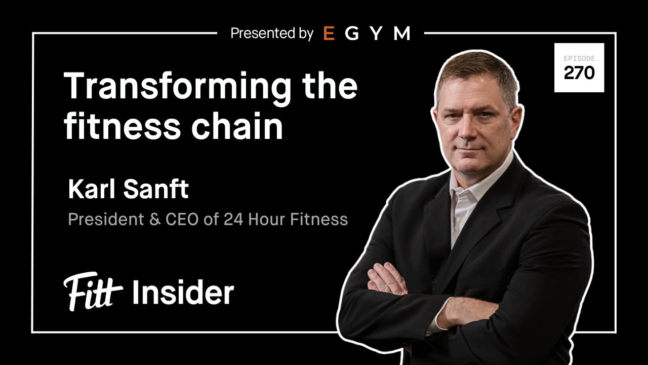 #270: Karl Sanft, President & CEO of 24 Hour Fitness